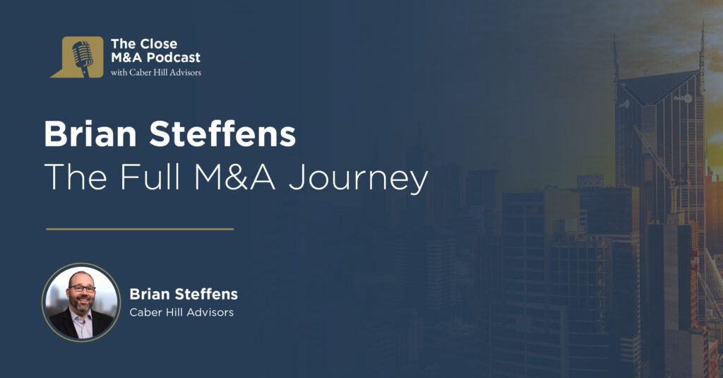 Brian Steffens: The Full M&A Experience