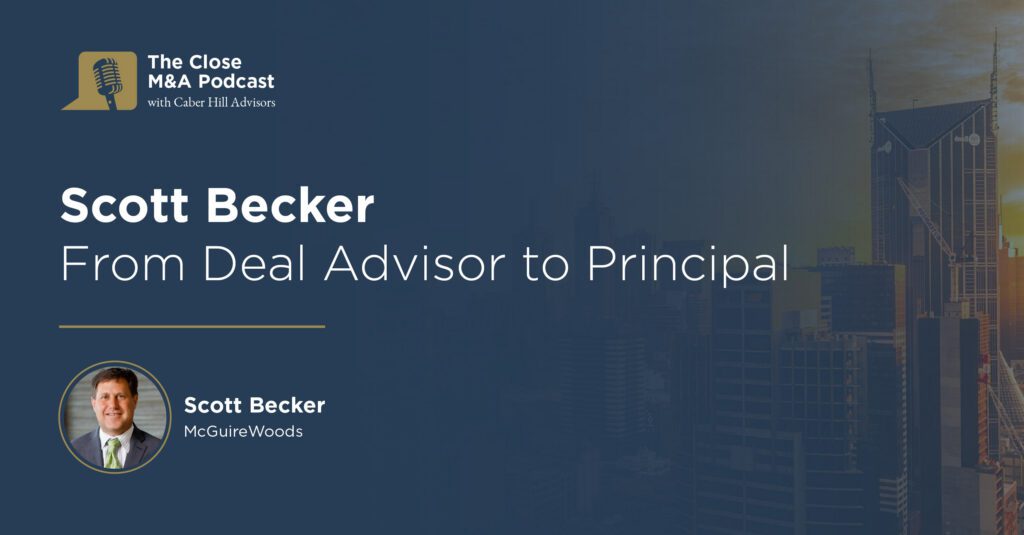 Scott Becker: From Deal Advisor to Principal